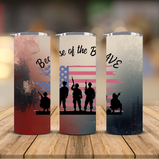 Because of the Brave Soldier Silhouette Patriotic Sublimation Transfer Print | 20oz Skinny Tumbler (Ready-to-Press)