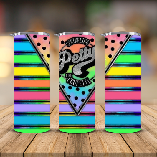 Sprinkling Petty Like Confetti Neon Rainbow Sublimation Transfer Print | 20oz Skinny Tumbler (Ready-to-Press)