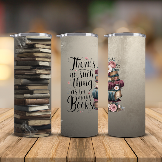 There's No Such Thing as Too Many Books Floral Sublimation Transfer Print | 20oz Skinny Tumbler (Ready-to-Press)